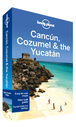 Lonely Planet Cancun, Cozumel & the Yucatan travel guide
